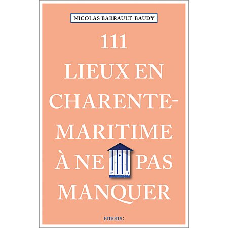 111 Lieux en Charente-Maritime à ne pas manquer