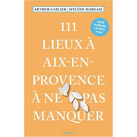 111 Lieux à Aix-en-Provence à ne pas manquer