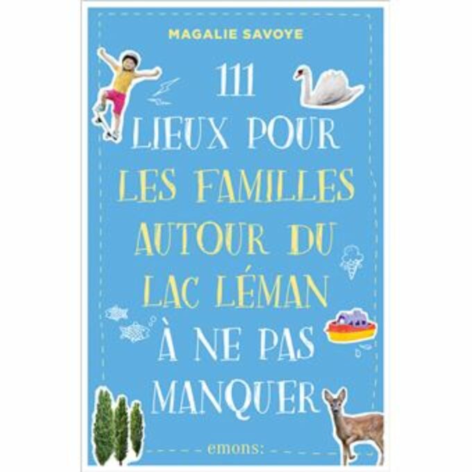 Correction du guide 111 Lieux pour les familles autour du lac Léman à ne pas manquer